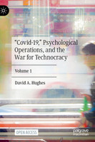 "Covid-19," Psychological Operations, and the War for Technocracy