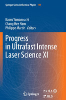 Progress in Ultrafast Intense Laser Science XI