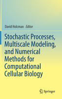 Stochastic Processes, Multiscale Modeling, and Numerical Methods for Computational Cellular Biology