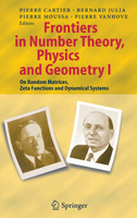 Frontiers in Number Theory, Physics, and Geometry I