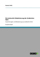 Die kulturelle Globalisierung der Arabischen Welt