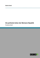 Die politische Kultur der Weimarer Republik