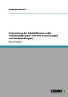 Entwicklung der Arbeitsformen in der Arbeitswissenschaft und ihre Auswirkungen auf die Beschäftigten