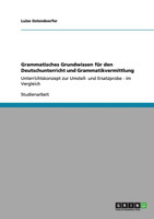 Grammatisches Grundwissen für den Deutschunterricht und Grammatikvermittlung