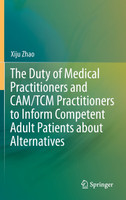 The Duty of Medical Practitioners and CAM/TCM Practitioners to Inform Competent Adult Patients about Alternatives