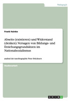Abseits (existieren) und Widerstand (denken). Versagen von Bildungs- und Erziehungsgrundsätzen im Nationalsozialismus