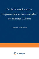 Der Mitmensch und der Gegenmensch im sozialen Leben der nächsten Zukunft