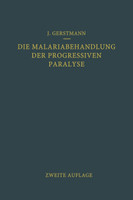Die Malariabehandlung Der Progressiven Paralyse