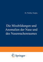 Die Missbildungen und Anomalien der Nase und des Nasenrachenraumes