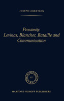 Proximity Levinas, Blanchot, Bataille and Communication