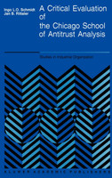 A Critical Evaluation of the Chicago School of Antitrust Analysis