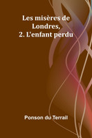 Les misères de Londres, 2. L'enfant perdu