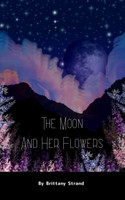The Moon and Her Flowers A collective of Tanka, Haiku and Short Poetry