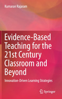 Evidence-Based Teaching for the 21st Century Classroom and Beyond