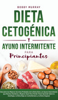 Dieta Cetogénica y Ayuno Intermitente Para Principiantes