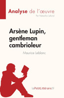 Arsène Lupin, gentleman cambrioleur de Maurice Leblanc (Analyse de l'œuvre)