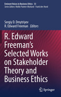 R. Edward Freeman's Selected Works on Stakeholder Theory and Business Ethics