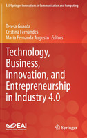 Technology, Business, Innovation, and Entrepreneurship in Industry 4.0