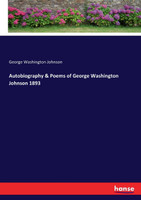Autobiography & Poems of George Washington Johnson 1893