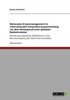 Nationales Krisenmanagement im internationalen Konjunkturzusammenhang vor dem Hintergrund einer globalen Bankenmalaise