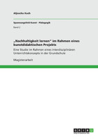 „Nachhaltigkeit lernen" im Rahmen eines kunstdidaktischen Projekts