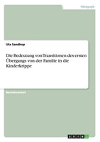 Die Bedeutung von Transitionen des ersten Übergangs von der Familie in die Kinderkrippe