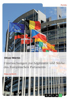 Untersuchungen zur Legitimität und Stärke des Europäischen Parlaments
