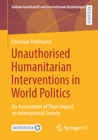 Unauthorised Humanitarian Interventions in World Politics
