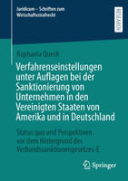 Verfahrenseinstellungen unter Auflagen bei der Sanktionierung von Unternehmen in den Vereinigten Staaten von Amerika und in Deutschland