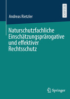 Naturschutzfachliche Einschätzungsprärogative und effektiver Rechtsschutz