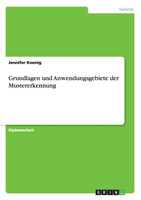Grundlagen und Anwendungsgebiete der Mustererkennung