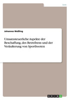 Umsatzsteuerliche Aspekte der Beschaffung, des Betreibens und der Veräußerung von Sportbooten