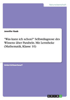 "Was kann ich schon?" Selbstdiagnose des Wissens über Parabeln. Mit Lerntheke (Mathematik, Klasse 10)