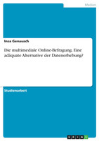 Die multimediale Online-Befragung. Eine adäquate Alternative der Datenerhebung?