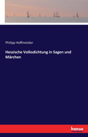 Hessische Volksdichtung in Sagen und Märchen