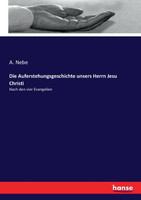 Die Auferstehungsgeschichte unsers Herrn Jesu Christi