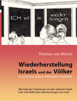 Wiederherstellung Israels und der Völker im Licht der jüdisch-biblischen Prophetie