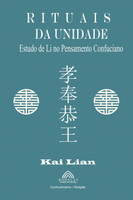 Rituais da Unidade - Estudo de Li no Pensamento Confuciano