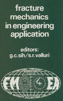 Proceedings of an international conference on Fracture Mechanics in Engineering Application