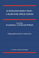 Automated Deduction - A Basis for Applications Volume I Foundations - Calculi and Methods Volume II Systems and Implementation Techniques Volume III Applications