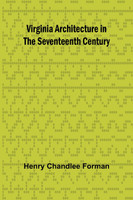 Virginia Architecture in the Seventeenth Century