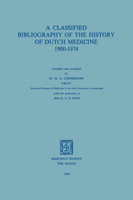 A Classified Bibliography of the History of Dutch Medicine 1900-1974