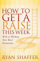 How to Get a Raise This Week