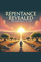 Repentance Revealed The Road Back To God