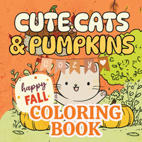 Cute Cats and Pumpkins Cozy Fall Coloring Book