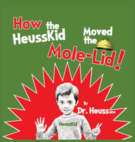 How the HeussKid Moved the Mole-Lid!