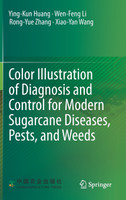 Color Illustration of Diagnosis and Control for Modern Sugarcane Diseases, Pests, and Weeds