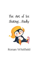 The Art of Ice Skating...Badly