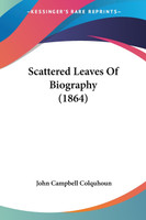 Scattered Leaves Of Biography (1864)
