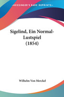 Sigelind, Ein Normal-Lustspiel (1854)